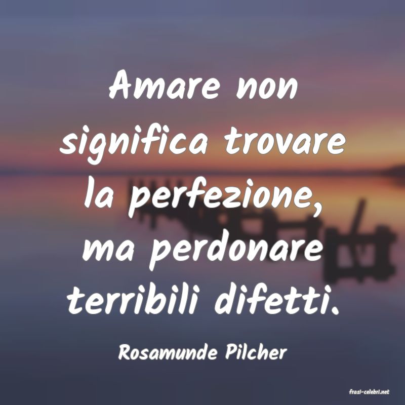 frasi di  Rosamunde Pilcher
