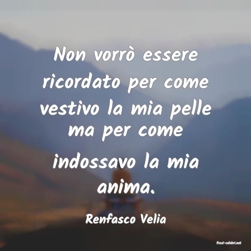 frasi di  Renfasco Velia
