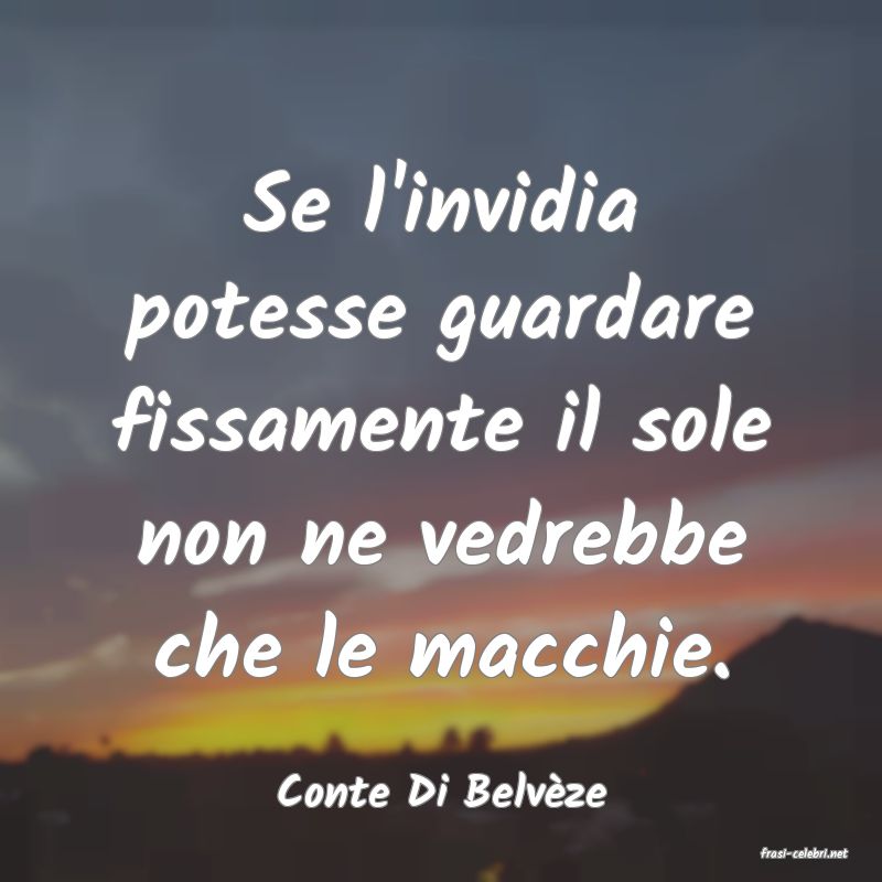 frasi di Conte Di Belvze
