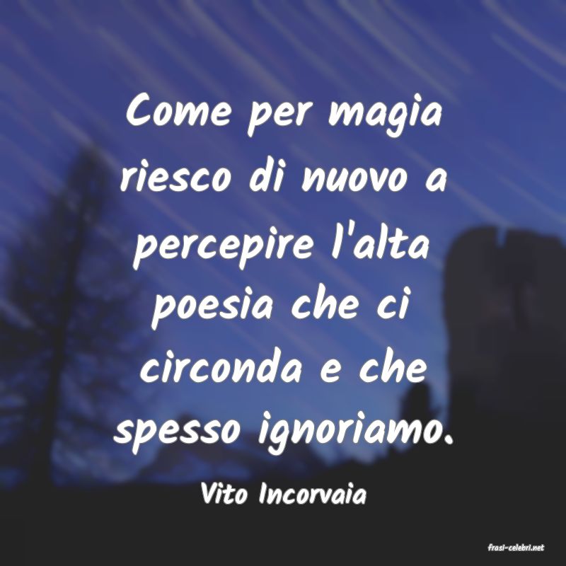 frasi di  Vito Incorvaia
