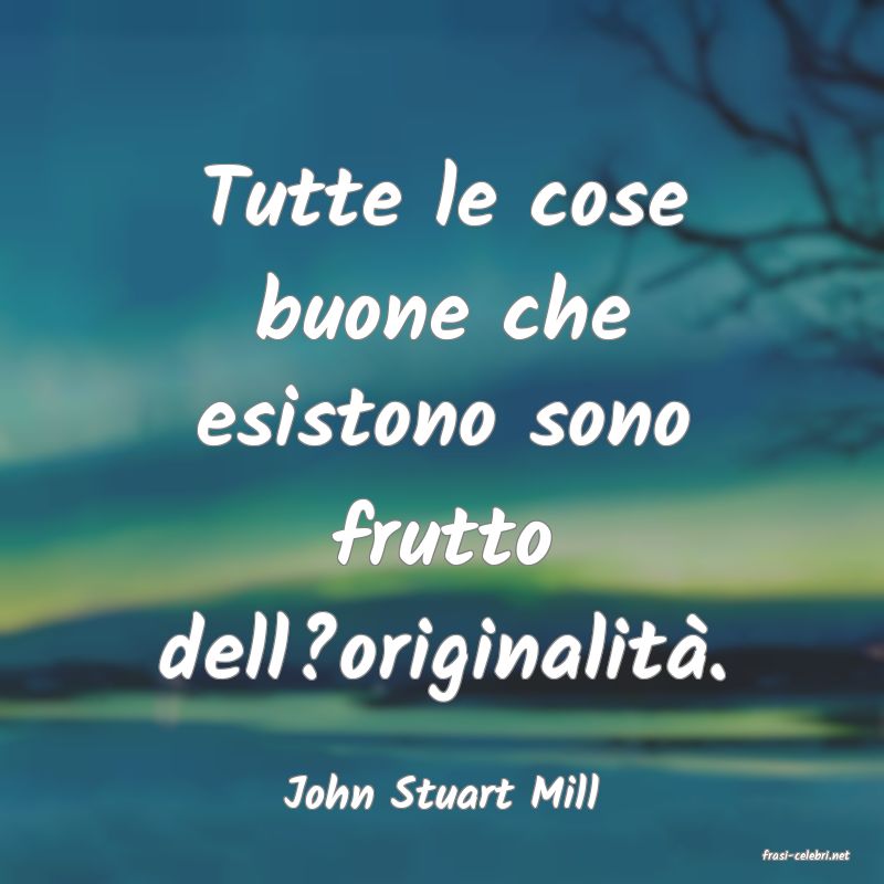 frasi di John Stuart Mill