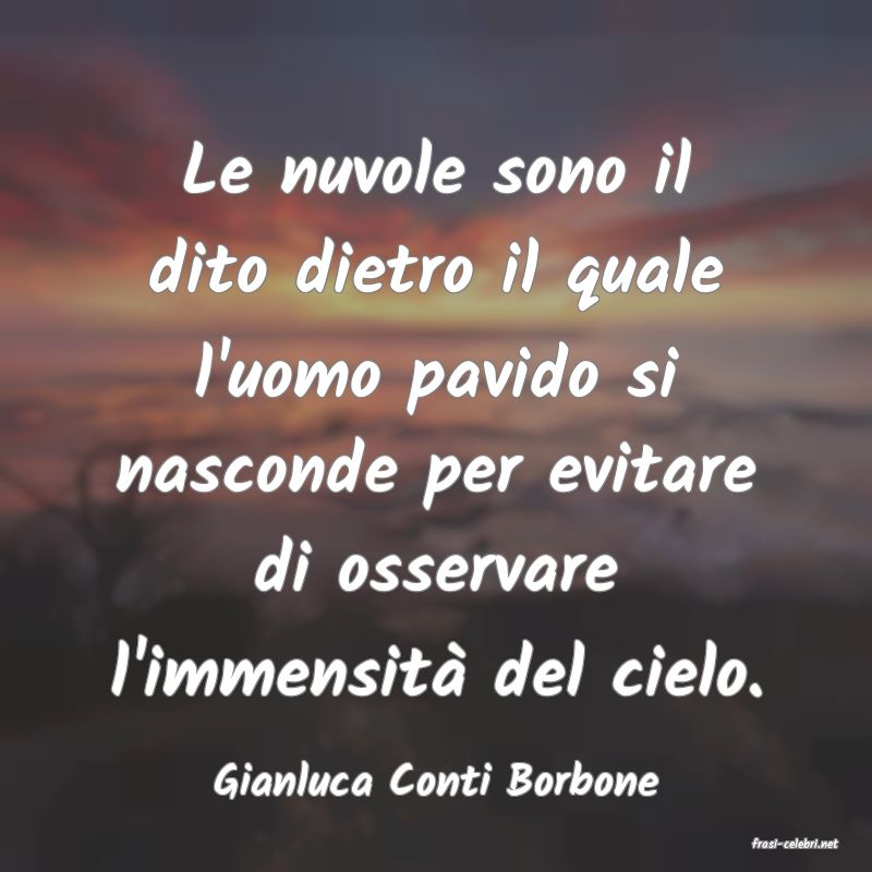 frasi di Gianluca Conti Borbone