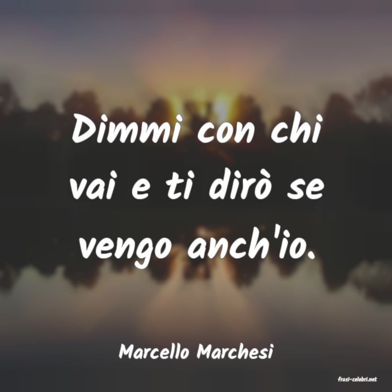 frasi di Marcello Marchesi