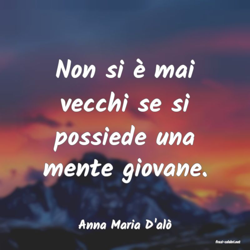 frasi di Anna Maria D'al