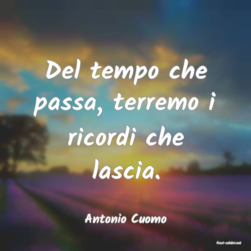 frasi di  Antonio Cuomo

