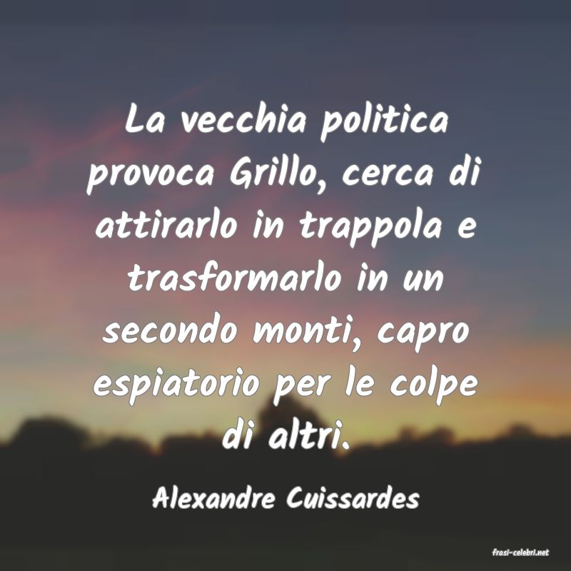 frasi di  Alexandre Cuissardes
