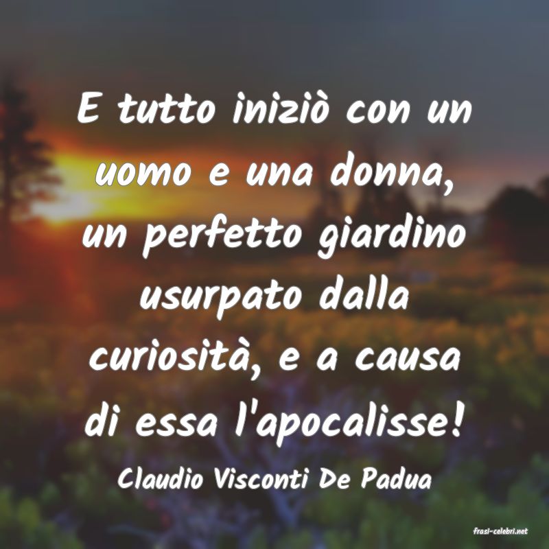 frasi di  Claudio Visconti De Padua
