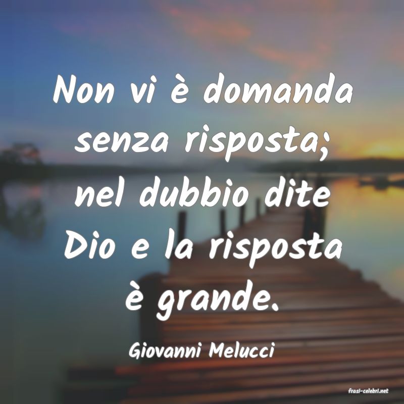 frasi di  Giovanni Melucci

