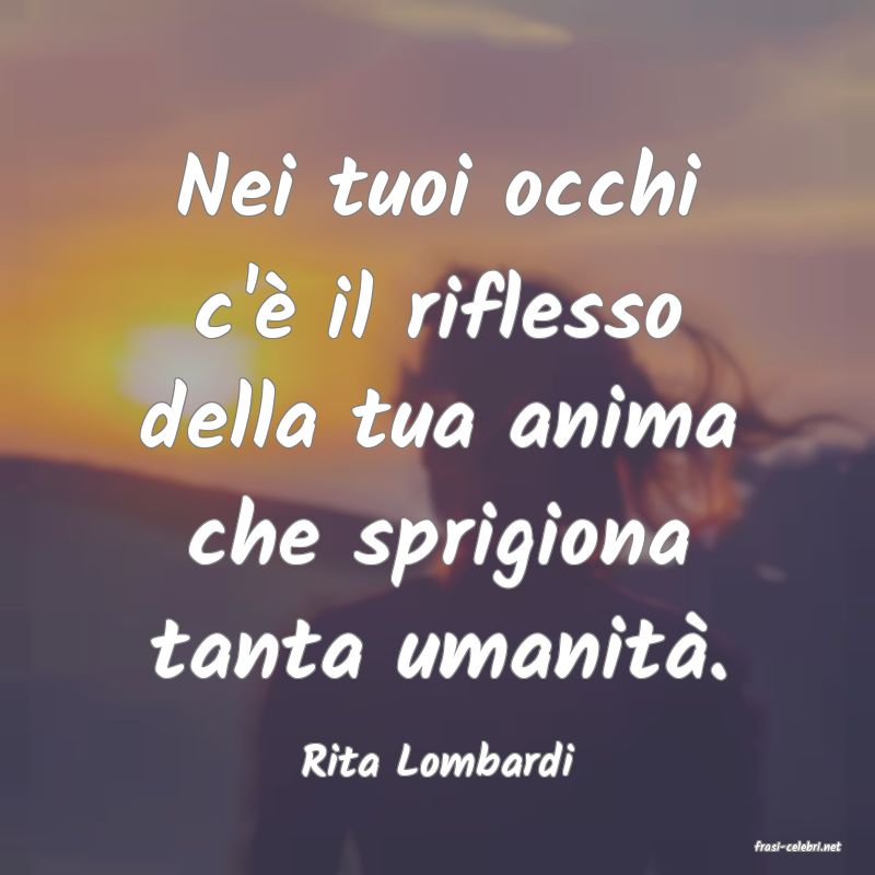 frasi di  Rita Lombardi
