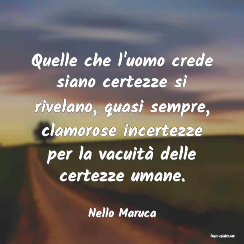 frasi di  Nello Maruca
