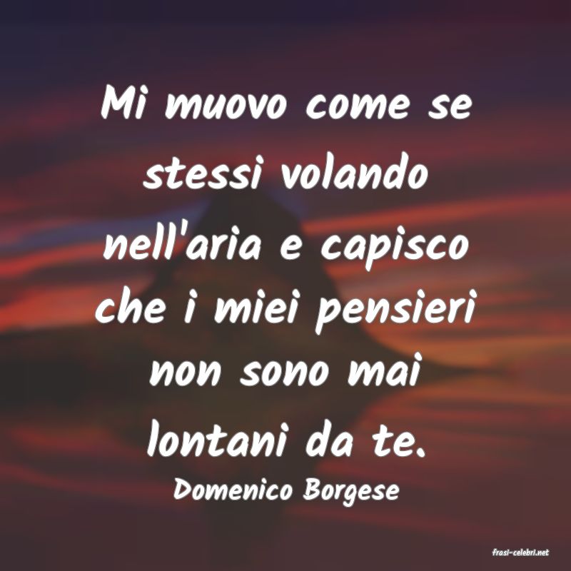 frasi di  Domenico Borgese
