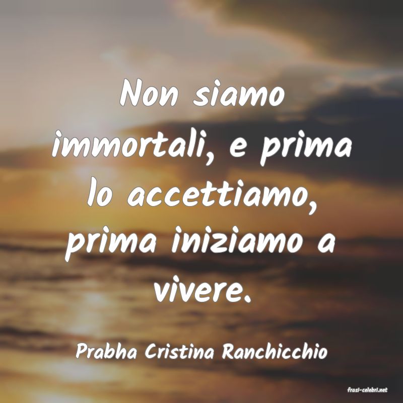 frasi di  Prabha Cristina Ranchicchio
