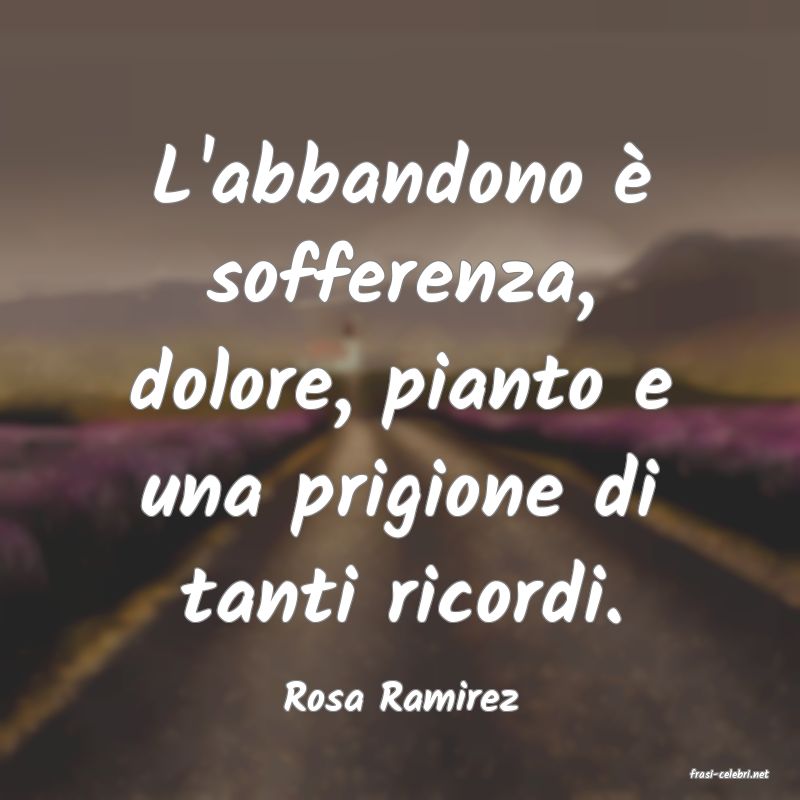 frasi di  Rosa Ramirez

