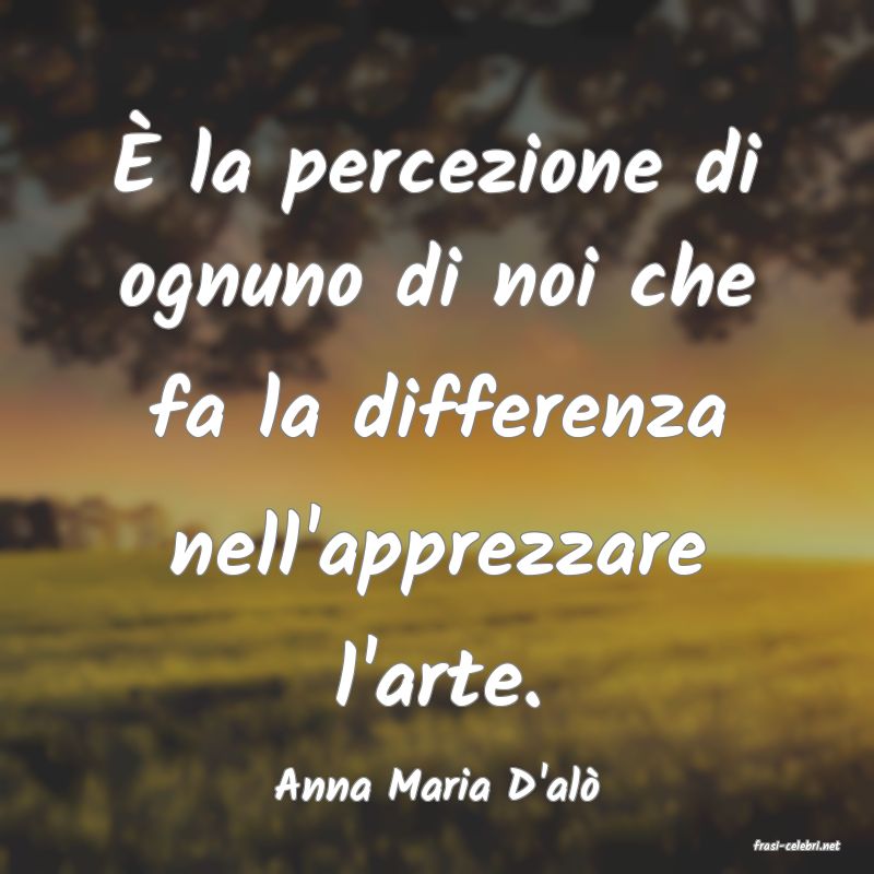 frasi di Anna Maria D'al
