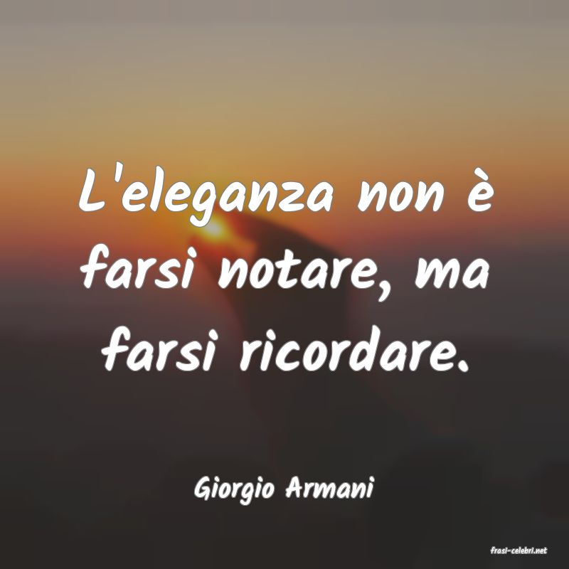 frasi di  Giorgio Armani
