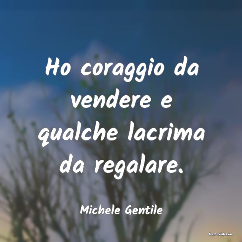 frasi di  Michele Gentile
