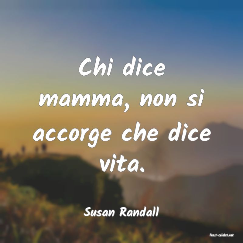 frasi di  Susan Randall
