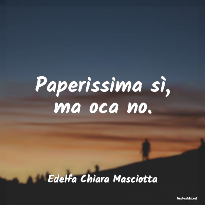 frasi di  Edelfa Chiara Masciotta

