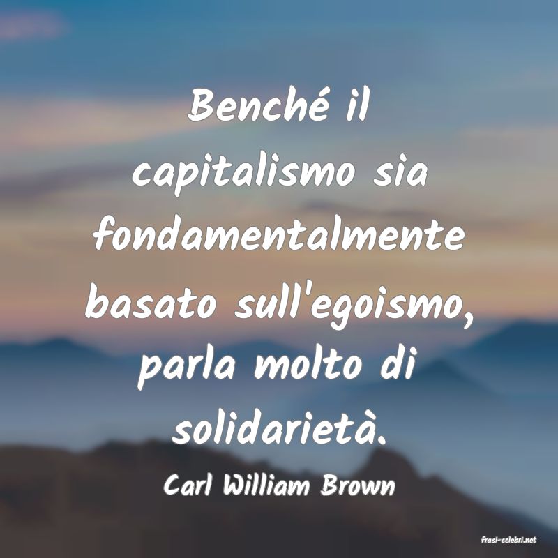 frasi di  Carl William Brown

