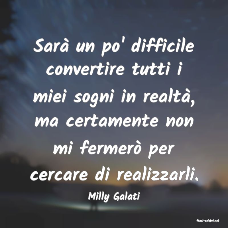 frasi di  Milly Galati
