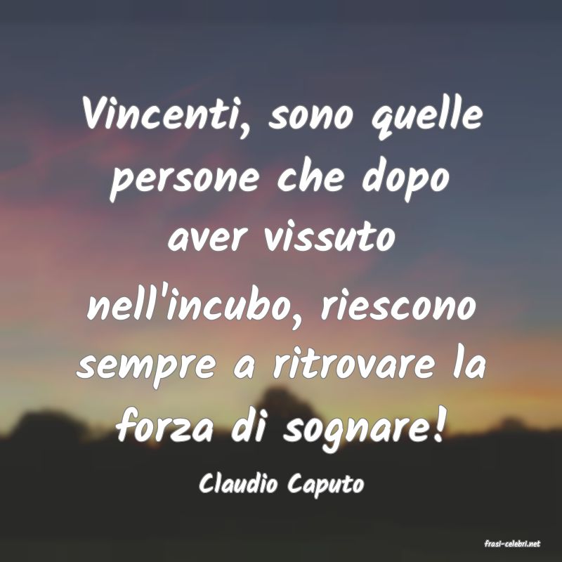frasi di  Claudio Caputo
