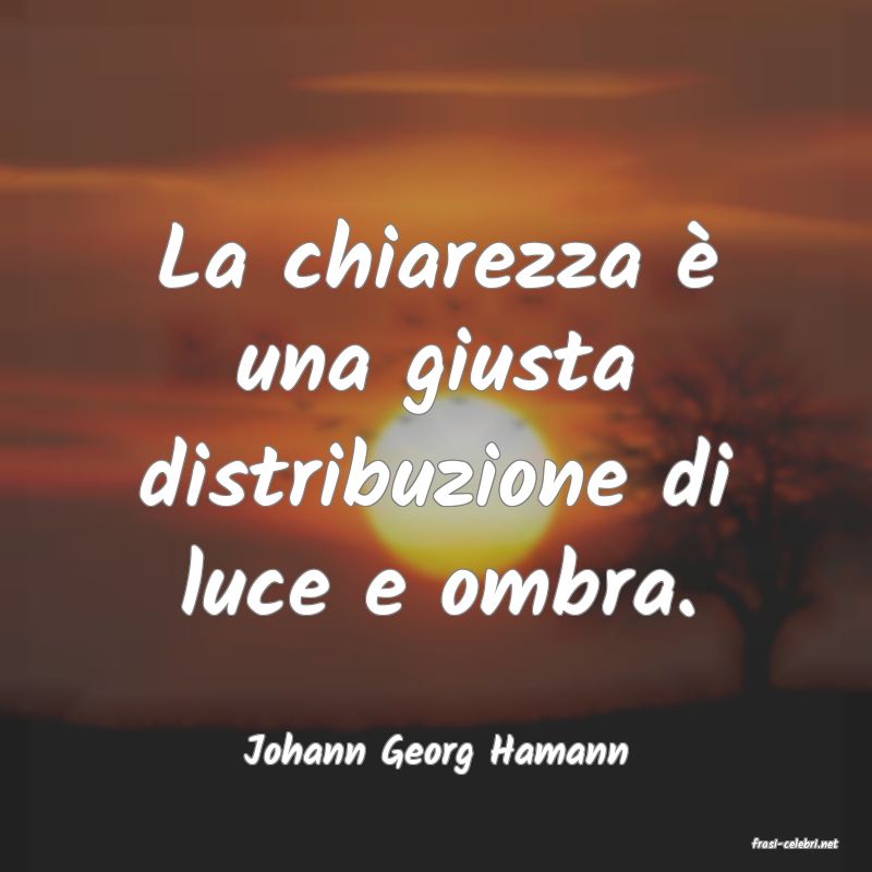 frasi di  Johann Georg Hamann
