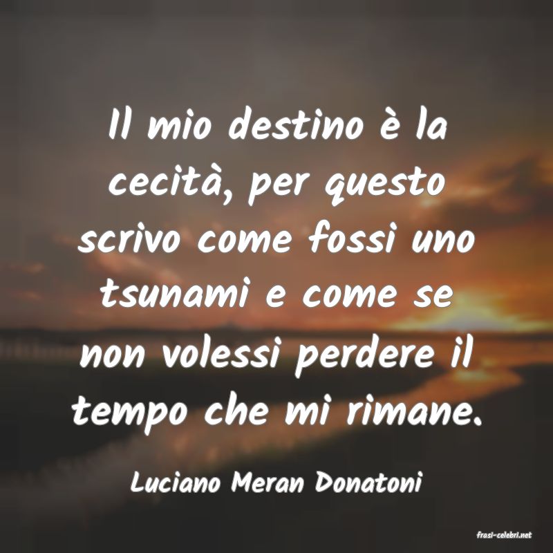 frasi di  Luciano Meran Donatoni
