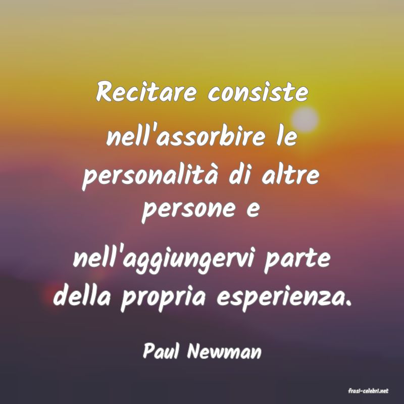 frasi di  Paul Newman
