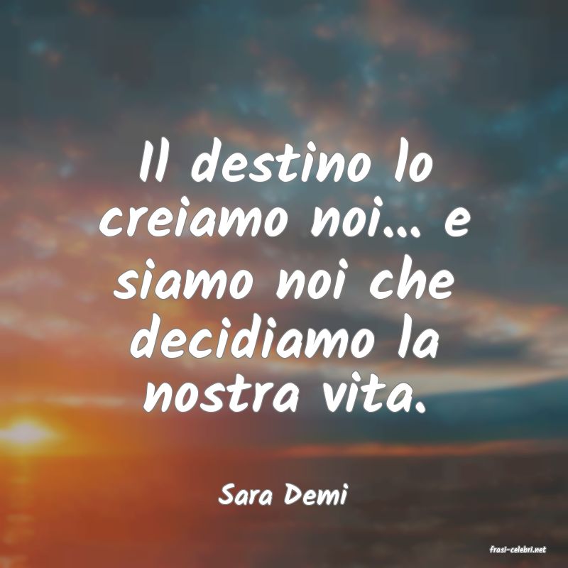 frasi di  Sara Demi
