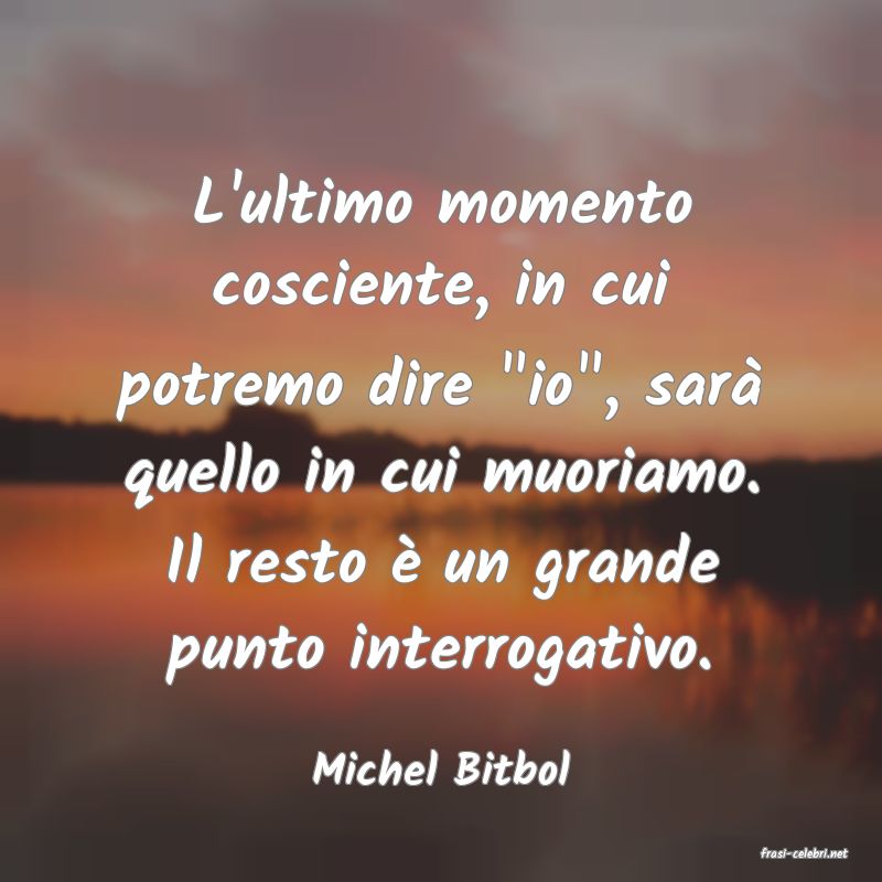 frasi di  Michel Bitbol
