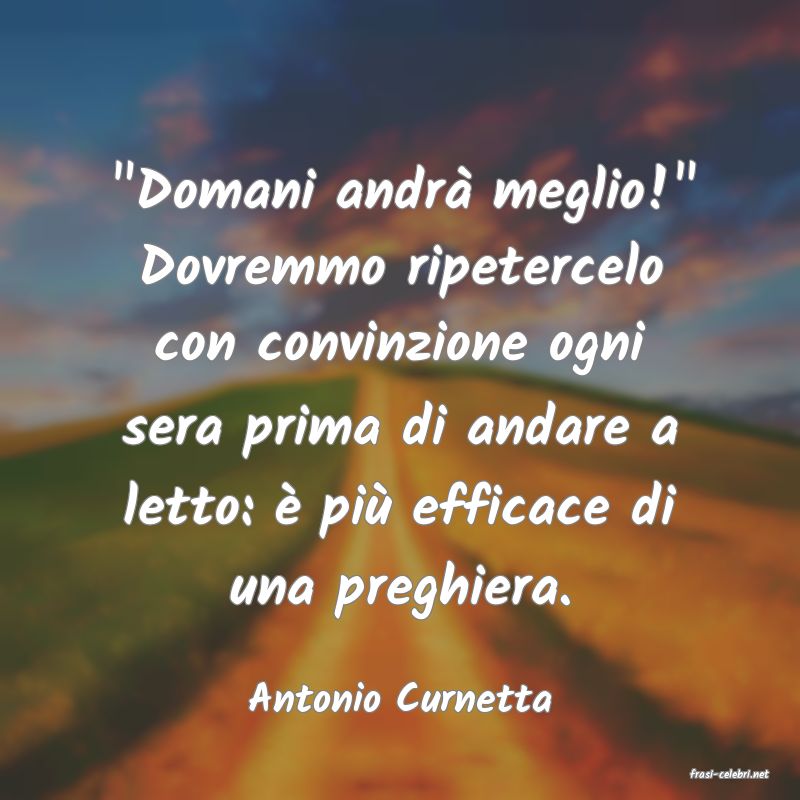 frasi di  Antonio Curnetta
