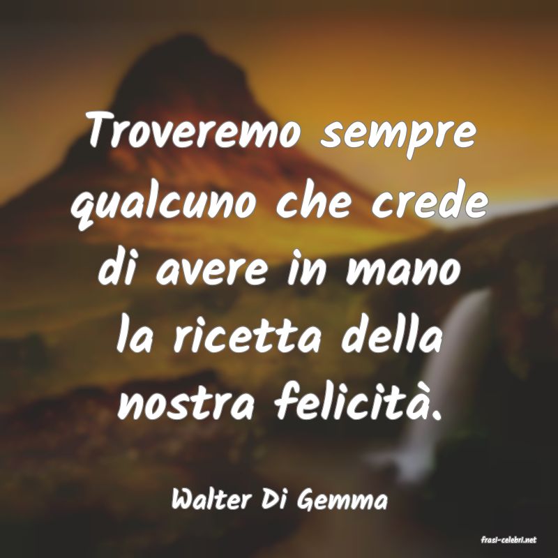 frasi di Walter Di Gemma