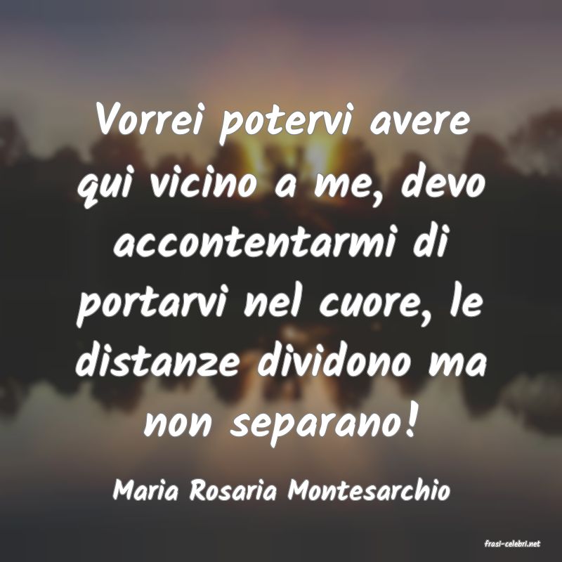 frasi di  Maria Rosaria Montesarchio
