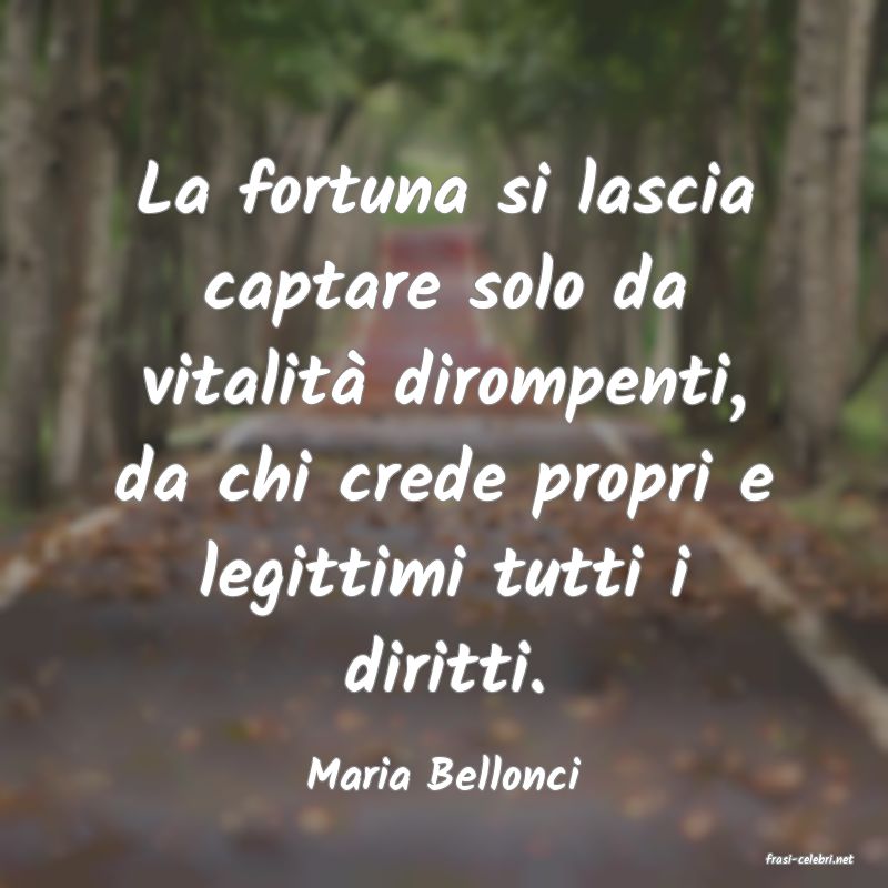 frasi di  Maria Bellonci
