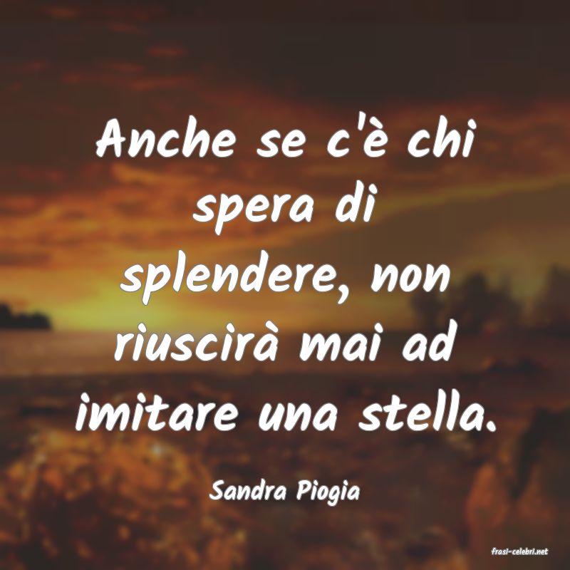 frasi di  Sandra Piogia
