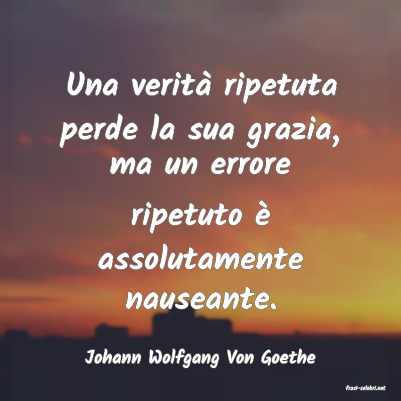 frasi di Johann Wolfgang Von Goethe