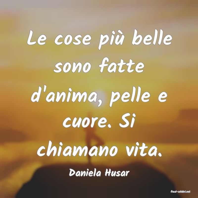 frasi di  Daniela Husar

