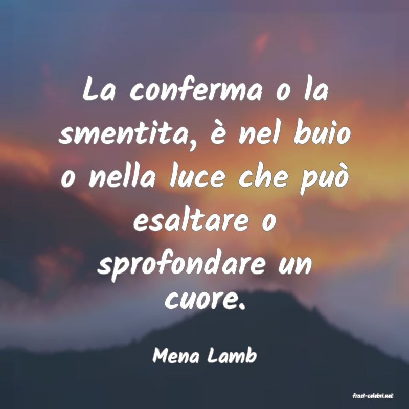 frasi di  Mena Lamb
