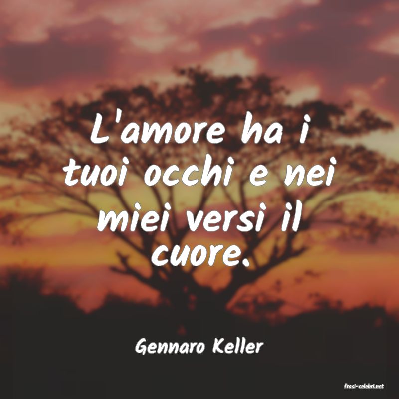 frasi di  Gennaro Keller
