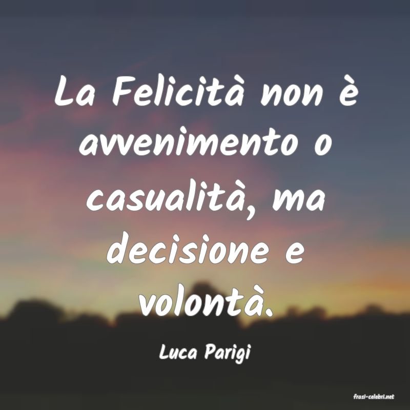 frasi di  Luca Parigi
