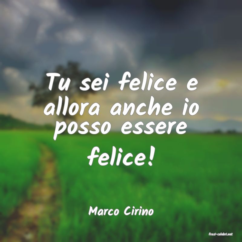 frasi di  Marco Cirino
