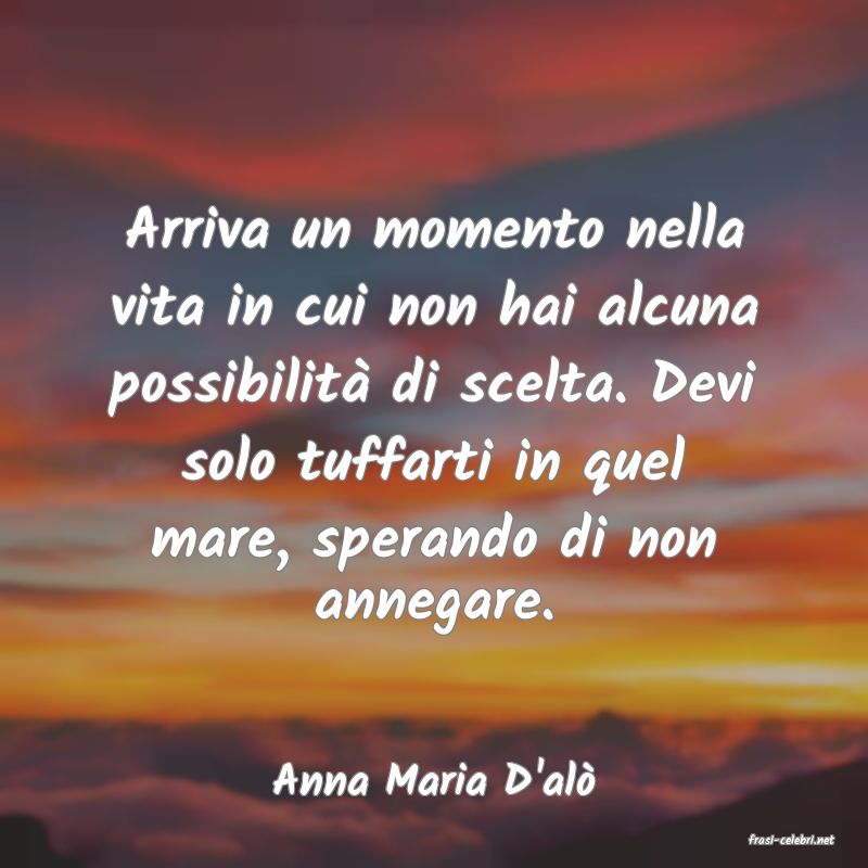 frasi di Anna Maria D'al