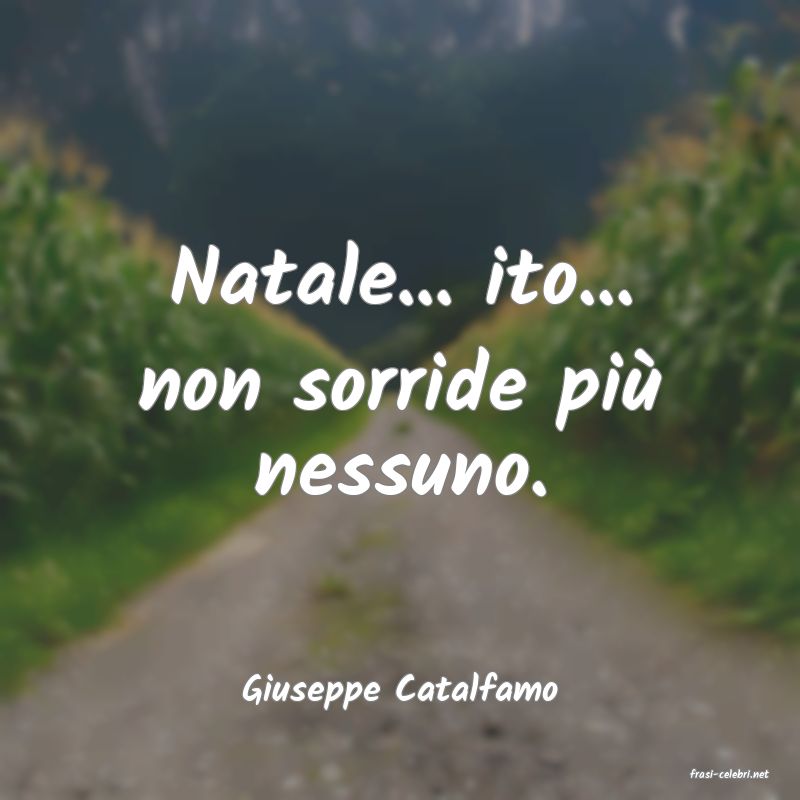 frasi di  Giuseppe Catalfamo
