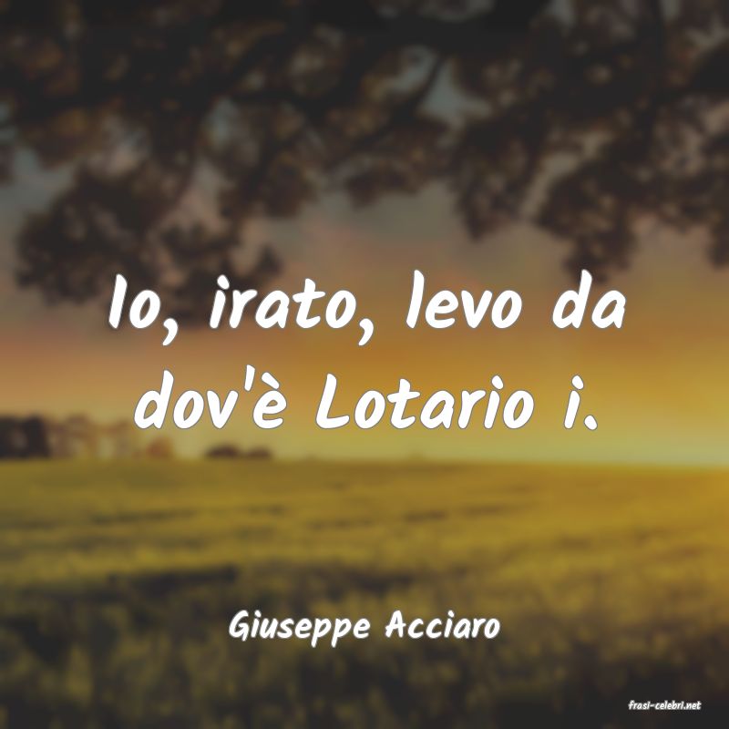 frasi di  Giuseppe Acciaro
