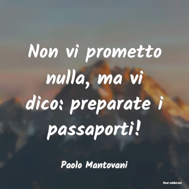 frasi di  Paolo Mantovani
