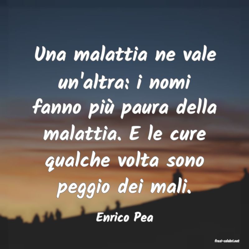 frasi di  Enrico Pea
