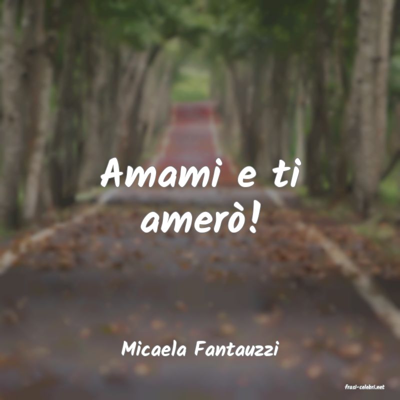 frasi di  Micaela Fantauzzi
