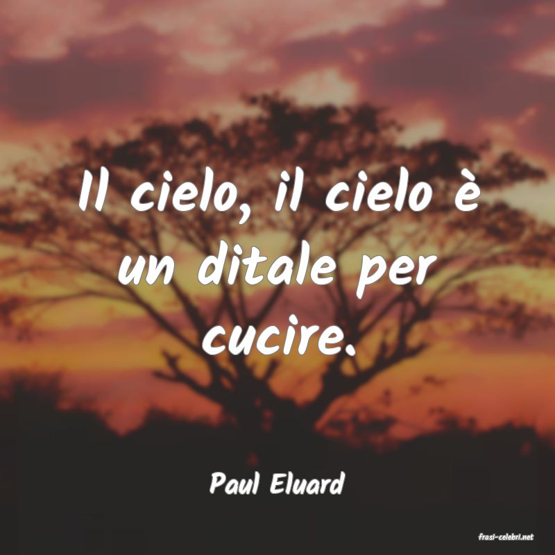 frasi di  Paul Eluard
