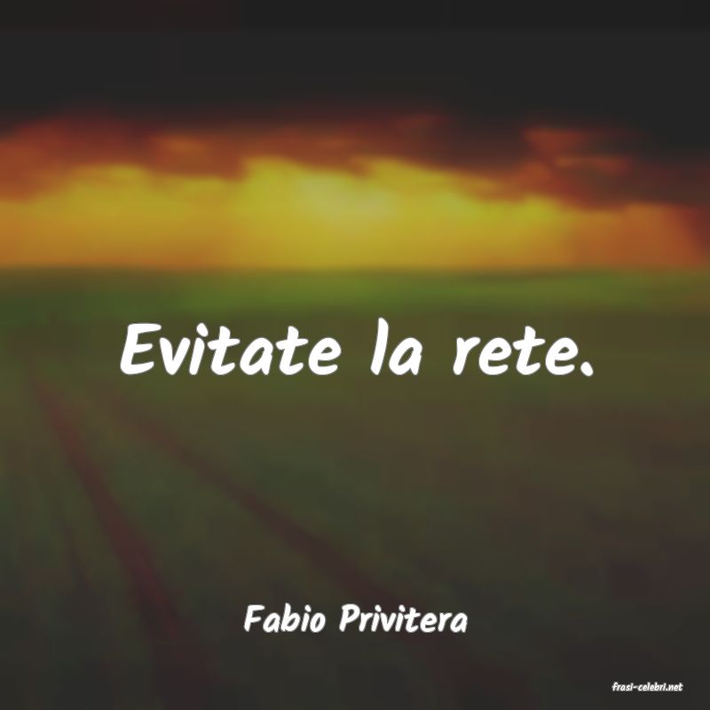 frasi di  Fabio Privitera
