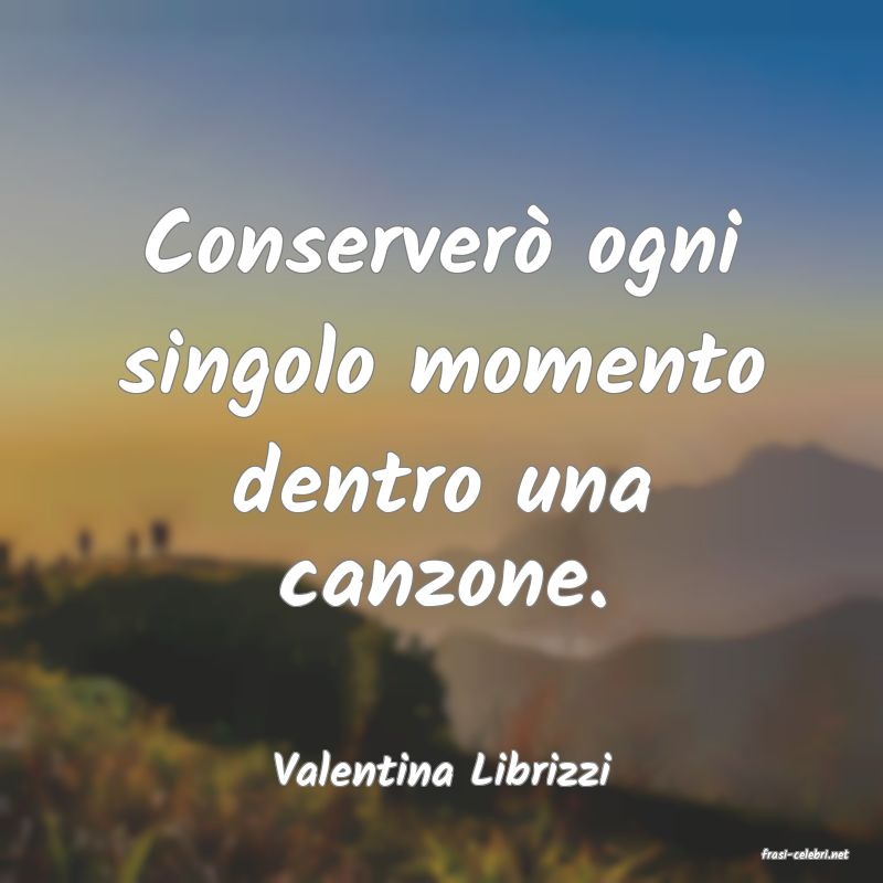 frasi di  Valentina Librizzi
